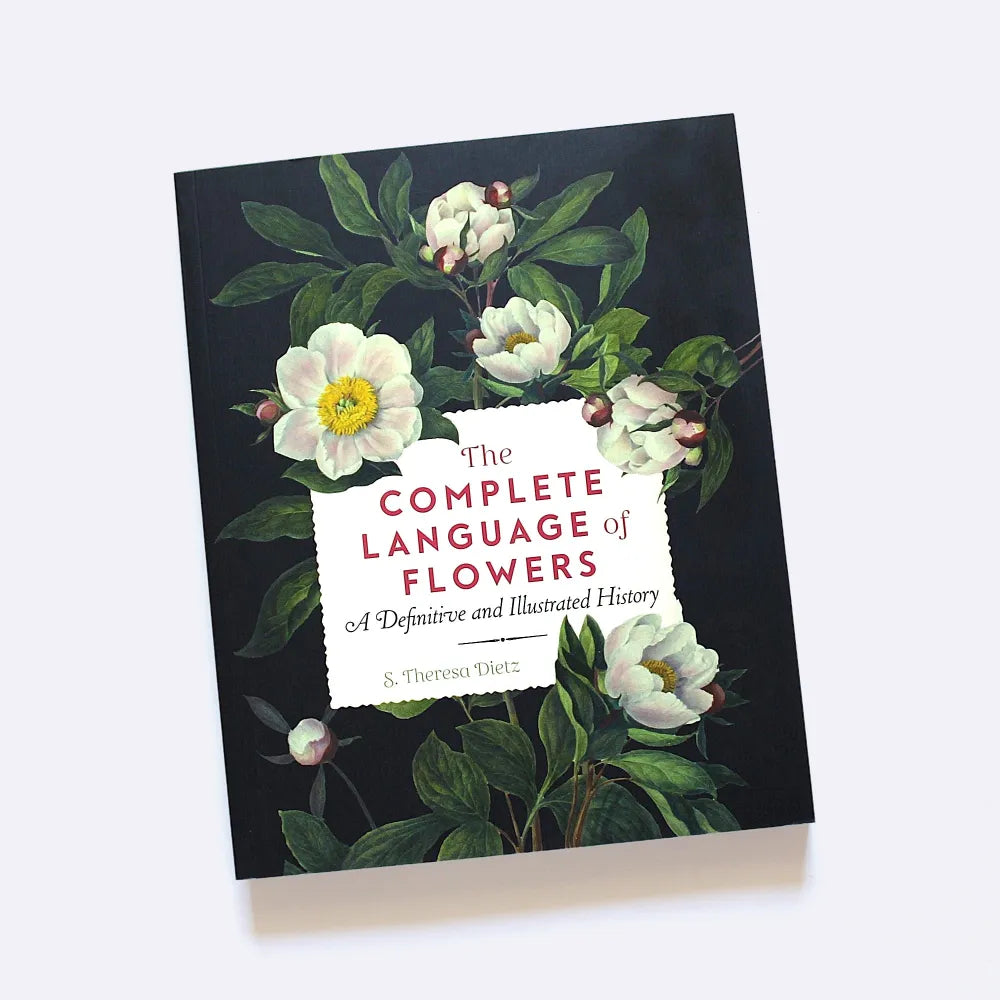 The Complete Language of Flowers: A Definitive and Illustrated History