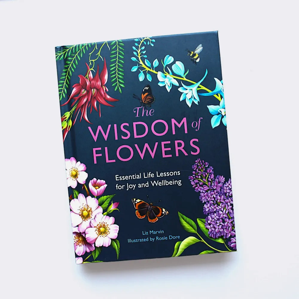 The Wisdom of Flowers: Essential Life Lessons for Joy and Wellbeing